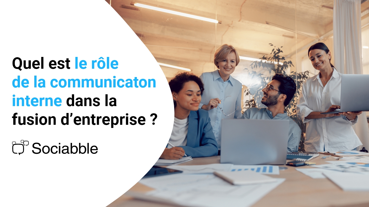 Gérer une fusion d’entreprise grâce à la communication interne